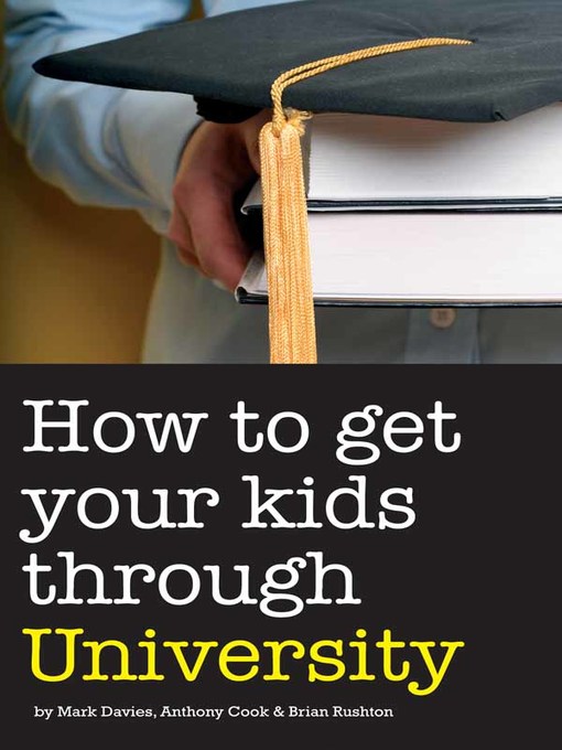 Title details for How to Get Your Kids Through University by Mark Davies - Available